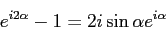 \begin{displaymath}e^{i2\alpha}-1=2i\sin \alpha e^{i\alpha}\end{displaymath}