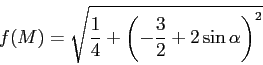 \begin{displaymath}f(M)=\sqrt{\frac{1}{4}+\left(-\frac{3}{2}+2\sin \alpha\right)^2}\end{displaymath}
