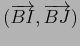 $(\overrightarrow{BI} ,\overrightarrow{BJ})$